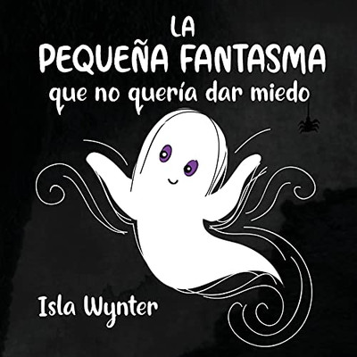 La Pequeña Fantasma Que No Quería Dar Miedo (Spanish Edition)