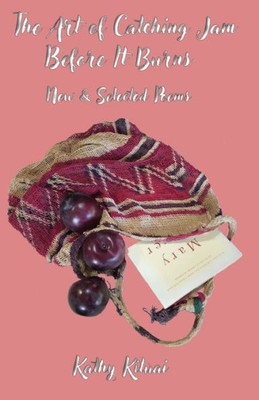 The Art of Catching Jam Before It Burns : Selected and New