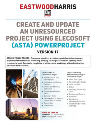 Create and Update an Unresourced Project Using Elecosoft (Asta) Powerproject Version 17 : 2-day Training Course Handout and Student Workshops
