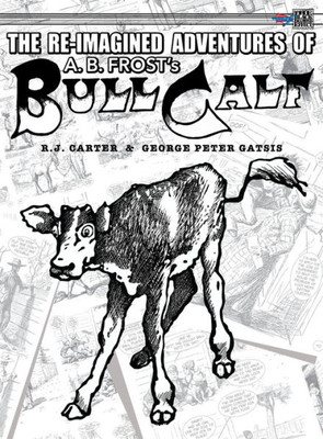 The Re-Imagined Adventures of A.B. Frost's Bull Calf