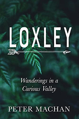 Loxley: Wanderings In A Curious Valley