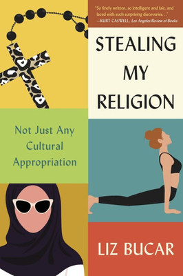 Stealing My Religion : Not Just Any Cultural Appropriation
