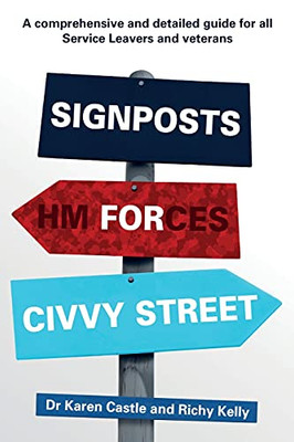 Signposts For Civvy Street: A Comprehensive Guide For All Military Service Leavers And Veterans