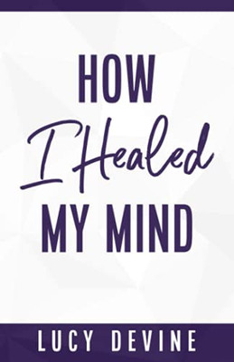 How I Healed My Mind