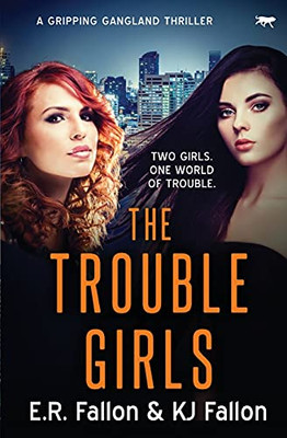The Trouble Girls: A Gripping Gangland Thriller (The Trouble Trilogy, 2)