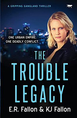 The Trouble Legacy: A Gripping Gangland Thriller (The Trouble Trilogy, 3)