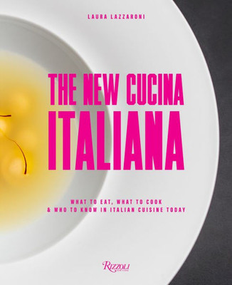 The New Cucina Italiana : What to Eat, What to Cook, and Who to Know in Italian Cuisine Today