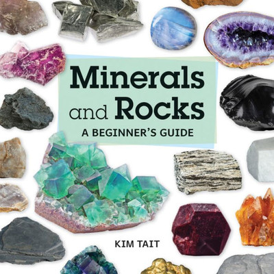Minerals and Rocks : A Beginner's Guide