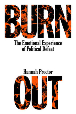 Burnout : The Emotional Experience of Political Defeat