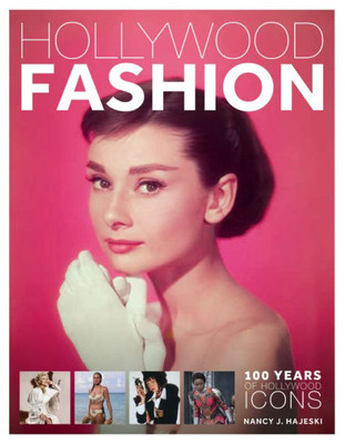Hollywood Fashion : 100 Years of Hollywood Icons