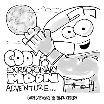 Cody'S Extraordinary Moon Adventure: Cody Goes To The Moon To Find It Is Made Of Cheese