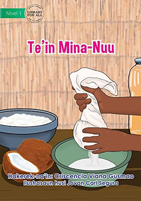 Making Coconut Oil - Te'In Mina-Nuu (Tetum Edition)