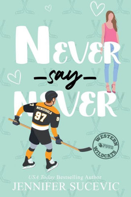 Never Say Never (Illustrated Cover) : An Enemies-to-Lovers Secret Identity New Adult Sports Romance