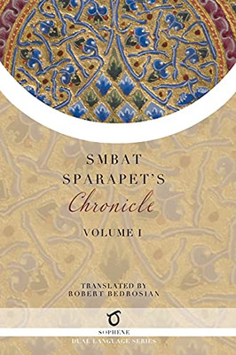 Smbat Sparapet'S Chronicle: Volume 1