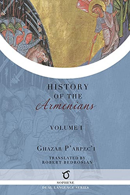History Of The Armenians: Volume 1 - 9781925937749