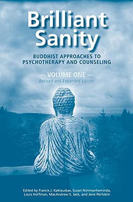 Brilliant Sanity (Vol. 1; Revised & Expanded Edition): Buddhist Approaches To Psychotherapy And Counseling (Hardcover)