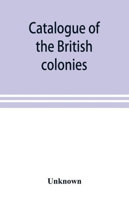 Catalogue of the British Colonies