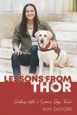 Lessons From Thor: Healing With A Service Dog'S Touch