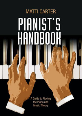 Pianist's Handbook : A Guide to Playing the Piano and Music Theory