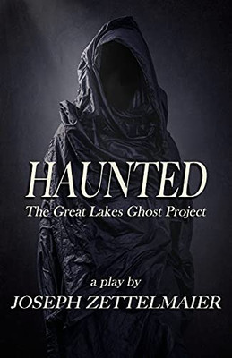 Haunted: The Great Lakes Ghost Project (Stage Fright Collection)