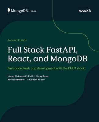 Full Stack FastAPI, React, and MongoDB : Fast-paced web app development with the FARM stack