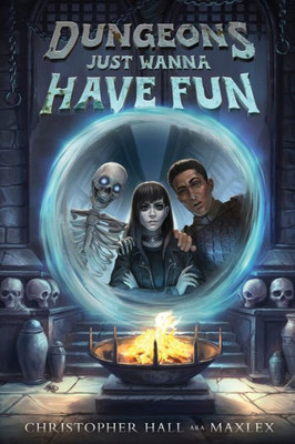 Dungeons Just Wanna Have Fun : An Isekai Litrpg