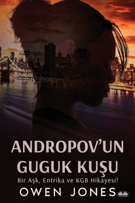 Andropov'Un Guguk Kusu - Bir Ask, Entrika Ve KGB Hikayesi!