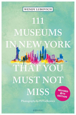 111 Museums in New York That You Must Not Miss 111 Museums in New York That You Must Not Miss
