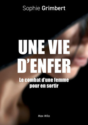 Une vie d'enfer : Le combat d'une femme pour en sortir
