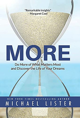 More: Do More Of What Matters Most And Discover The Life Of Your Dreams