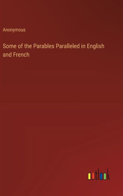 Some of the Parables Paralleled in English and French