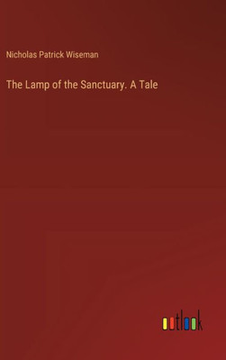 The Lamp of the Sanctuary. A Tale