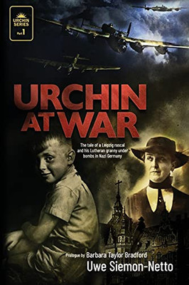 Urchin At War: The Tale Of A Leipzig Rascal And His Lutheran Granny Under Bombs In Nazi Germany (Paperback)