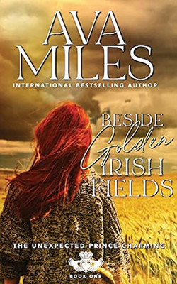 Beside Golden Irish Fields (The Unexpected Prince Charming Series)