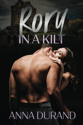 Rory In A Kilt (The Ballachulish Trilogy)