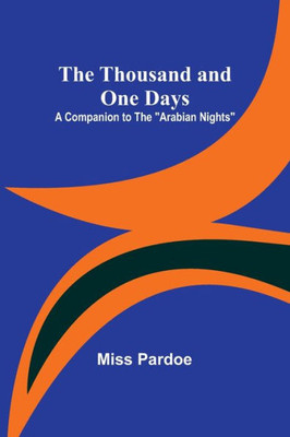 The Thousand and One Days : A Companion to the "Arabian Nights"