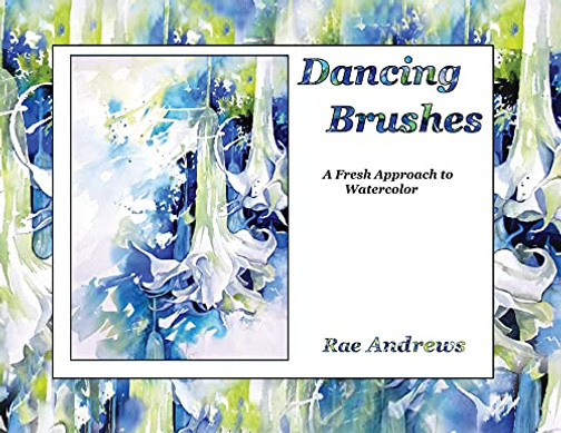 Dancing Brushes: A Fresh Approach To Watercolor (Paperback)