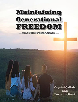 Maintaining Generational Freedom: Teacher'S Manual