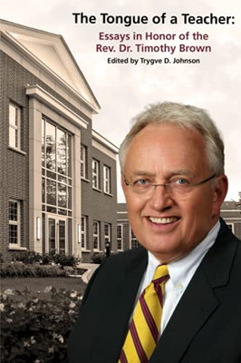 The Tongue Of A Teacher: Essays In Honor Of The Rev. Dr. Timothy Brown
