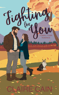 Fighting For You : A Small Town Romance