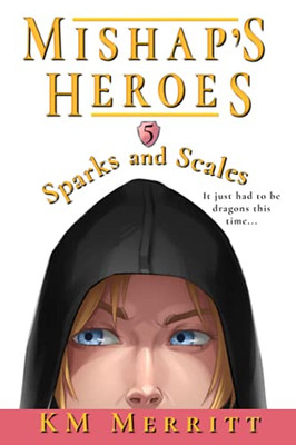 Sparks And Scales (Mishap'S Heroes)