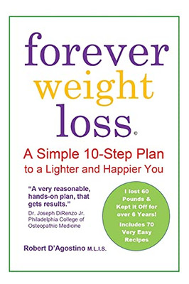 Forever Weight Loss Plan: A Simple 10-Step Plan To A Lighter And Happier You