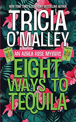 Eight Ways To Tequila: A Paranormal Cozy Mystery (The Althea Rose Series)