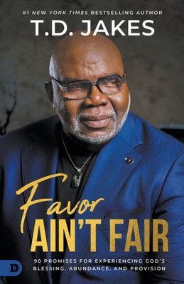 Favor Ain't Fair : 90 Promises for Experiencing God's Blessing, Abundance, and Provision
