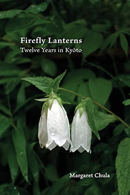 Firefly Lanterns: Twelve Years In Kyoto