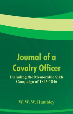 Journal of a Cavalry Officer : Including the Memorable Sikh Campaign of 1845-1846