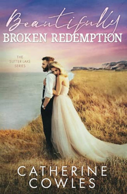 Beautifully Broken Redemption (The Sutter Lake Series)