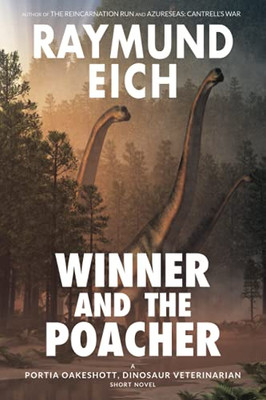 Winner And The Poacher: A Portia Oakeshott, Dinosaur Veterinarian Short Novel