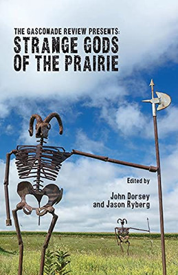 The Gasconade Review Presents: Strange Gods Of The Prairie