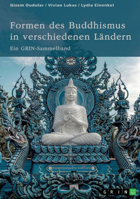 Formen des Buddhismus in verschiedenen Ländern : Ein GRIN-Sammelband